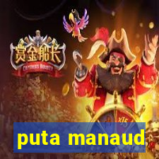 puta manaud